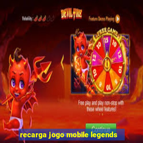 recarga jogo mobile legends